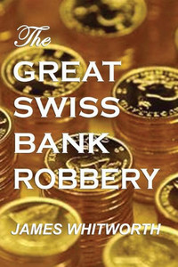 The Great Swiss Bank Robbery The Great Swiss Bank Robbery