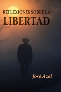 Reflexiones Sobre La Libertad (Spanish Edition) Reflexiones Sobre La Libertad (Spanish Edition)