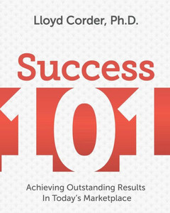 Success 101: Achieving Outstanding Results In Today'S Marketplace