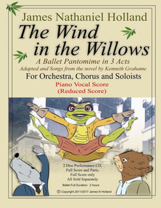 The Wind In The Willows: A Ballet Pantomime In Three Acts: Piano Vocal Score (The Wind In The Willows Ballet)