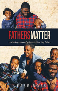 Father'S Matter: Lessons Learned From My Father Father'S Matter: Lessons Learned From My Father