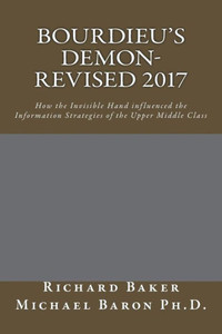 Bourdieu'S Demon-Revised: How The Invisible Hand Influenced The Information Strategies Of The Upper Middle Class (Information Strategies Of The Upper Middle Class In The Information Age) (Volume 1)