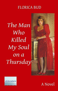 The Man Who Killed My Soul On A Thursday: A Novel
