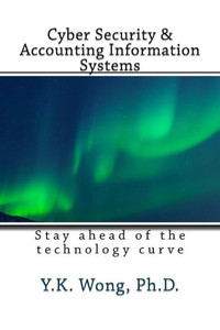 Cyber Security And Accounting Information Systems: Stay Ahead Of The Technology Curve