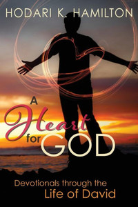 A Heart For God: Devotionals Through The Life Of David