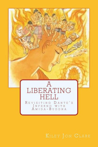 A Liberating Hell: Revisiting Dante'S Inferno With Amida-Buddha (Dharma-Path Books)