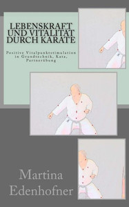 Lebenskraft Und Vitalität Durch Karate (German Edition)