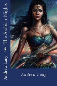 The Arabian Nights Andrew Lang The Arabian Nights Andrew Lang