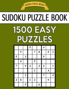 Sudoku Puzzle Book, 1,500 Easy Puzzles: Gigantic Bargain Sized Book, No Wasted Puzzles With Only One Level (Sudoku Puzzle Books)