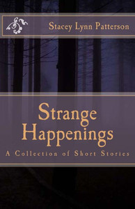 Strange Happenings: Collection Of Short Stories Strange Happenings: Collection Of Short Stories