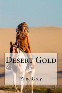 Desert Gold Zane Grey Desert Gold Zane Grey