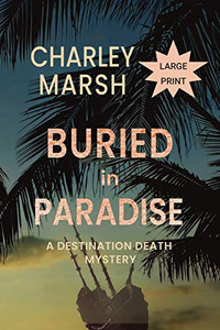 Buried in Paradise: A Destination Death Mystery - 9781945856846