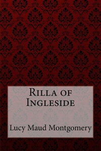 Rilla Of Ingleside Lucy Maud Montgomery Rilla Of Ingleside Lucy Maud Montgomery