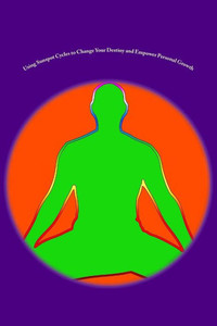 Using Sunspot Cycles To Change Your Destiny And Empower Personal Growth: Stories Of Self Transformation And Personal Growth Using Solar Sunspot Cycles Using Sunspot Cycles To Change Your Destiny And Empower Personal Growth: Stories Of Self Transformation And Personal Growth Using Solar Sunspot Cycles