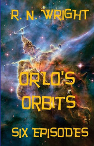 Orlo'S Orbits: The Six Episodes