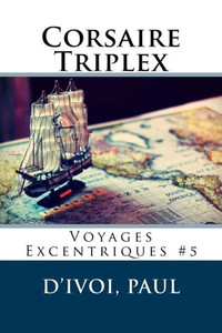 Corsaire Triplex: Voyages Excentriques #5 (French Edition)