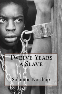 Twelve Years A Slave Solomon Northup