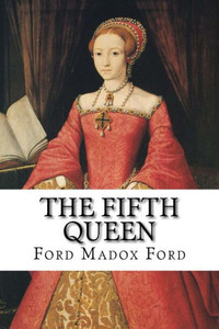 The Fifth Queen Ford Madox Ford