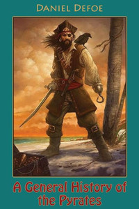 A General History Of The Pyrates (Illustrated) A General History Of The Pyrates (Illustrated)