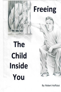 Freeing The Child Inside You Freeing The Child Inside You