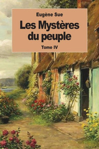 Les Mystères Du Peuple: Tome Iv (French Edition) Les Mystères Du Peuple: Tome Iv (French Edition)
