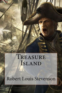Treasure Island Robert Louis Stevenson Treasure Island Robert Louis Stevenson