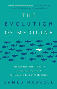 The Evolution Of Medicine: Join The Movement To Solve Chronic Disease And Fall Back In Love With Medicine The Evolution Of Medicine: Join The Movement To Solve Chronic Disease And Fall Back In Love With Medicine