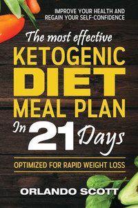 Ketogenic Diet: The Most Effective Ketogenic Diet Meal Plan In 21 Days