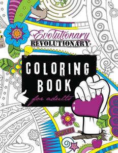Evolutionary Revolutionary Adult Coloring Book Evolutionary Revolutionary Adult Coloring Book