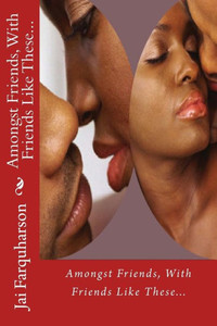 Amongst Friends, With Friends Like These...