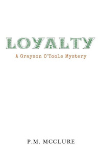Loyalty: A Grayson O'Toole Mystery Loyalty: A Grayson O'Toole Mystery
