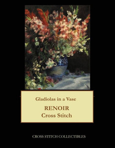 Gladiolas In A Vase: Renoir Cross Stitch Pattern Gladiolas In A Vase: Renoir Cross Stitch Pattern