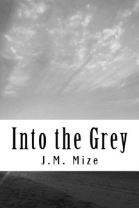 Into The Grey: A Collection Of Poems