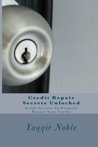 Credit Repair Secrets Unlocked: Credit Repair Credit Repair Secrets Unlocked: Credit Repair