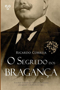 O Segredo Dos Bragança (Portuguese Edition) O Segredo Dos Bragança (Portuguese Edition)