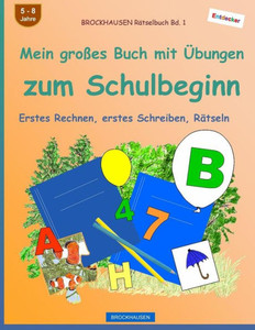 Brockhausen Rätselbuch Bd. 1 - Mein Großes Buch Mit Übungen Zum Schulbeginn: Erstes Rechnen, Erstes Schreiben, Rätseln (German Edition) Brockhausen Rätselbuch Bd. 1 - Mein Großes Buch Mit Übungen Zum Schulbeginn: Erstes Rechnen, Erstes Schreiben, Rätseln (German Edition)
