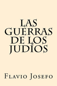 Las Guerras De Los Judios (Spanish Edition) Las Guerras De Los Judios (Spanish Edition)
