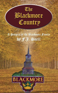 The Blackmore Country: A Pedigree Of The Blackmore Family The Blackmore Country: A Pedigree Of The Blackmore Family