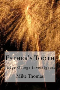 Esther'S Tooth: Judge Ortega Investigates (Judge Ortega Series)