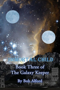 Immortal Child: Book Three Of The Galaxy Keeper