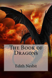 The Book Of Dragons Edith Nesbit