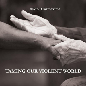 Taming Our Violent World: Love Needed In A Violent World