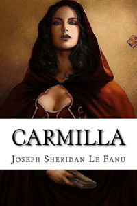 Carmilla Joseph Sheridan Le Fanu Carmilla Joseph Sheridan Le Fanu