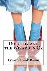 Dorothy And The Wizard In Oz Lyman Frank Baum Dorothy And The Wizard In Oz Lyman Frank Baum