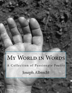 My World In Words: A Collection Of Poems My World In Words: A Collection Of Poems