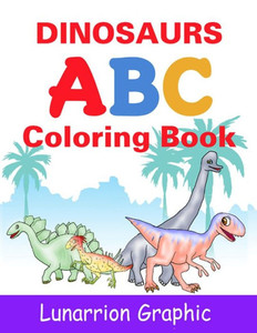 Dinosaurs Abc: Coloring Book For Kids Dinosaurs Abc: Coloring Book For Kids