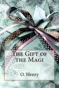 The Gift Of The Magi O. Henry The Gift Of The Magi O. Henry