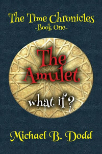 The Amulet: The Time Chronicles The Amulet: The Time Chronicles