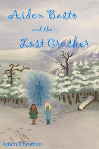 Aiden Basto And The Lost Crusher (The Crusher Chronicles)
