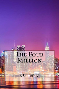 The Four Million O. Henry The Four Million O. Henry